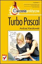 Okładka - Turbo Pascal. Ćwiczenia praktyczne. Wydanie II - Andrzej Kierzkowski