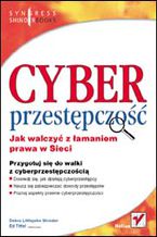 Okładka - Cyberprzestępczość. Jak walczyć z łamaniem prawa w Sieci - Debra Littlejohn Shinder, Ed Tittel &#040;Technical Editor&#041;