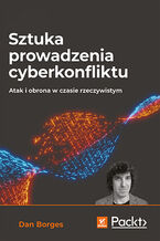 Okładka książki Sztuka prowadzenia cyberkonfliktu. Atak i obrona w czasie rzeczywistym