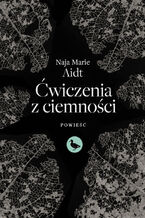 Okładka - Ćwiczenia z ciemności - Naja Marie Aidt