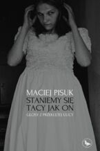 Okładka - Staniemy się tacy jak on - Maciej Pisuk