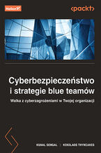 Okładka książki Cyberbezpieczeństwo i strategie blue teamów. Walka z cyberzagrożeniami w Twojej organizacji