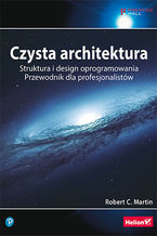 Okładka książki Czysta architektura. Struktura i design oprogramowania. Przewodnik dla profesjonalistów