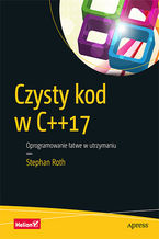 Czysty kod w C++17. Oprogramowanie łatwe w utrzymaniu