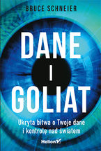 Dane i Goliat. Ukryta bitwa o Twoje dane i kontrol nad wiatem