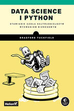 Okładka - Data science i Python. Stawianie czoła najtrudniejszym wyzwaniom biznesowym - Bradford Tuckfield