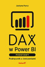 DAX w Power BI. Podstawy. Podręcznik z ćwiczeniami