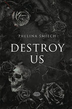 Okładka - Destroy Us - Paulina Śmiech