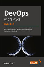 Okładka - DevOps w praktyce. Wdrażanie narzędzi Terraform, Azure DevOps, Kubernetes i Jenkins. Wydanie II - Mikael Krief