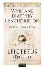 Okładka książki Wybrane diatryby i Encheiridion. Stoicka sztuka życia