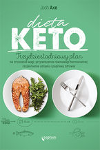 Okładka - Dieta KETO. Trzydziestodniowy plan na zrzucenie wagi, przywrócenie równowagi hormonalnej, rozjaśnienie umysłu i poprawę zdrowia - Josh Axe