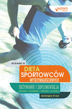 Okładka - Dieta sportowców wytrzymałościowych. Odżywianie i suplementacja. Wydanie III - Monique Ryan