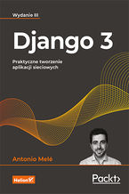 Okładka - Django 3. Praktyczne tworzenie aplikacji sieciowych. Wydanie III - Antonio Melé