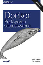 Okładka - Docker. Praktyczne zastosowania. Wydanie II - Sean P. Kane, Karl Matthias