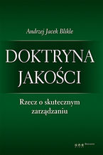 Okładka - Doktryna jakości. Rzecz o skutecznym zarządzaniu - Andrzej Jacek Blikle