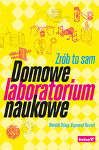 Okładka - Domowe laboratorium naukowe. Zrób to sam - Windell Oskay  (Author), Raymond Barrett (Contributor)