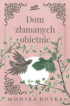 Okładka - Dom złamanych obietnic - Monika Rutka