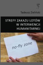 Okładka - STREFY ZAKAZU LOTÓW W INTERWENCJI HUMANITARNEJ - Tadeusz Zieliński