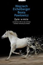 Okładka - Życie w micie - Wojciech Eichelberger, Beata Pawłowicz