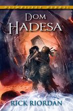 Okładka - Dom Hadesa. Tom IV Olimpijscy herosi - Rick Riordan