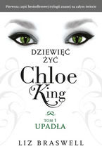 Okładka - Dziewięć żyć Chloe King. Tom 1: Upadła - Liz Braswell