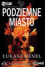 Okładka - Podziemne miasto - Łukasz Henel