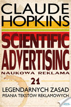 Okadka ksiki Scientific Advertising. 21 legendarnych zasad pisania tekstw reklamowych