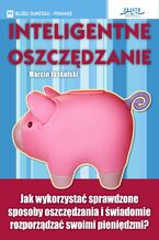 Okładka - Inteligentne oszczędzanie. Jak wykorzystać sprawdzone sposoby oszczędzania i świadomie rozporządzać swoimi pieniędzmi? - Marcin Jaskulski