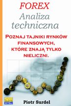 Okładka - Forex 2. Analiza techniczna. Poznaj tajniki rynków finansowych, które znają tylko nieliczni - Piotr Surdel