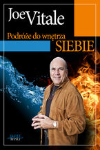 Okładka - Podróże do wnętrza siebie. Jak odnosić doskonałe rezultaty, nie będąc doskonałym? - Joe Vitale