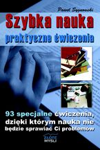 Okładka - Szybka nauka - praktyczne ćwiczenia. 93 specjalne ćwiczenia, dzięki którym nauka nie będzie sprawiać Ci problemów - Paweł Sygnowski