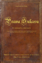 Okładka - Prawa sukcesu. Tom IX i Tom X. Uczące po raz pierwszy w historii świata prawdziwej filozofii, na której zbudowany jest każdy osobisty sukces - Napoleon Hill