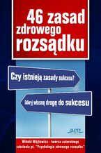 Okładka - 46 zasad zdrowego rozsądku. Czy istnieją zasady sukcesu? Poznaj własną drogę do sukcesu - Witold Wójtowicz