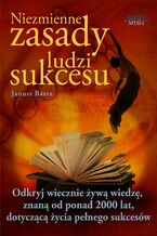 Niezmienne zasady ludzi sukcesu. Odkryj wiecznie żywą wiedzę, znaną od ponad 2000 lat, dotyczącą życia pełnego sukcesów