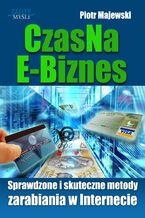 Okadka ksiki CzasNaE-Biznes. Sprawdzone i skuteczne metody zarabiania w Internecie