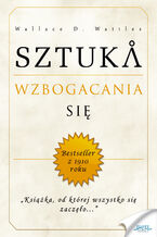 Okładka - Sztuka wzbogacania się - Wallace D. Wattles