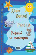 Okładka - Pilot i ja Podróż w nieznane - Adam Bahdaj