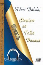 Okładka - Stawiam na Tolka Banana - Adam Bahdaj