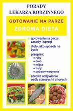 Gotowanie na parze. Zdrowa dieta. Porady lekarza rodzinnego