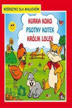 Okładka - Kurka Koko Psotny kotek Królik Lolek Wierszyki dla maluchów - Emilia Majchrzyk, Krystian Pruchnicki