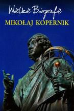 Mikoaj Kopernik. Wielkie Biografie