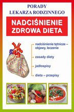 Okładka - Nadciśnienie. Zdrowa dieta. Porady lekarza rodzinnego - Praca zbiorowa