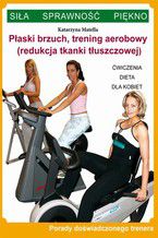 Płaski brzuch, trening aerobowy (redukcja tkanki tłuszczowej). Ćwiczenia, dieta dla kobiet. Porady doświadczonego trenera