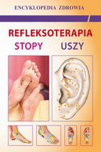 Refleksoterapia. Stopy, uszy. Encyklopedia zdrowia