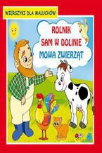 Rolnik sam w dolinie Mowa zwierząt Wierszyki dla maluchów