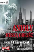 Okładka - Anioły muszą odejść - Konrad T. Lewandowski