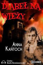 Okładka - Diabeł na wieży - Anna Kańtoch