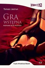 Okładka - Gra wstępna - Tomasz Jastrun