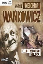 Okładka - Klub trzeciego miejsca - Melchior Wańkowicz