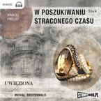 W poszukiwaniu straconego czasu. Tom 5. Uwięziona